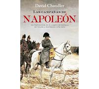 Las campañas de Napoleón : uUn emperador en el campo de batalla de Tolón a Waterloo, 1796-1815