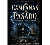 Las Campanas del Pasado: El Secreto de la Casa Victoriana