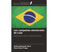 Las campañas electorales de Lula: Argumentación, retórica y constitución discursiva