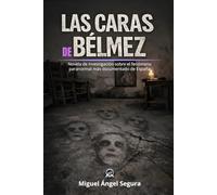 Las caras de Bélmez: Novela de investigación sobre el fenómeno paranormal más documentado de España (Expediente del misterio)