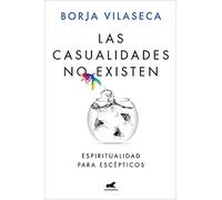 Las Casualidades No Existen / There Are No Coincidences: Espiritualidad Para Escepticos