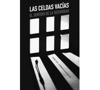 Las celdas vacías: El sentido de la seguridad