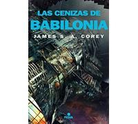 Las cenizas de Babilonia (The Expanse 6)