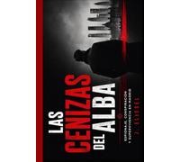LAS CENIZAS DEL ALBA: Espionaje, conspiración y supervivencia en Madrid (ANA KARINA)