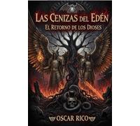 Las cenizas del edén: El retorno de los dioses