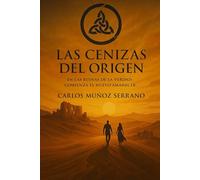 Las Cenizas del Origen: En las ruinas de la verdad comienza el nuevo amanecer (Crónicas de la Sabiduría Perdida)
