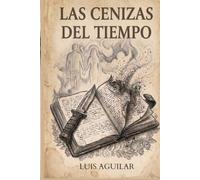 Las Cenizas del Tiempo (El Legado del Fénix)