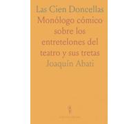 Las Cien Doncellas: Monólogo cómico sobre los entretelones del teatro y sus tretas