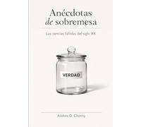 Las ciencias fallidas del siglo XX: Anécdotas de sobremesa