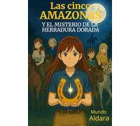 Las Cinco Amazonas y el Misterio de la Herradura Dorada