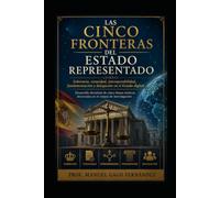 LAS CINCO FRONTERAS DEL ESTADO REPRESENTADO: Soberanía, veracidad, interoperabilidad, fundamentación y delegación en el Estado digital Desarrollo doctrinal (CIVILIZACIÓN ALGORÍTMICA)
