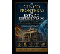 LAS CINCO FRONTERAS DEL ESTADO REPRESENTADO: Soberanía, veracidad, interoperabilidad, fundamentación y delegación en el Estado digital Desarrollo doctrinal (CIVILIZACIÓN ALGORÍTMICA)