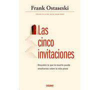 Las Cinco Invitaciones: Lecciones Para La Vida a Partir de la Muerte