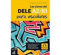 Las claves del DELE A2/B1 para escolares + MP3 audio: Libro + audio MP3 descargable A2-B1
