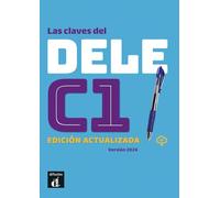 Las claves del DELE C1. Libro del alumno con recursos digitales: Edición actualizada/Versión 2024. Libro del alumno con recursos digitales