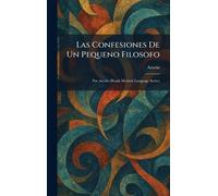 Las Confesiones De Un Pequeno Filosofo: Por Azorin (Heath Modern Language Series)
