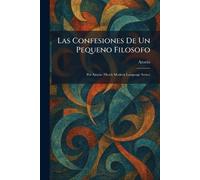 Las Confesiones De Un Pequeno Filosofo: Por Azorin (Heath Modern Language Series)