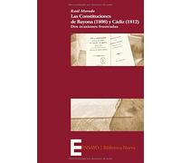 Las Constituciones de Bayona (1808) y Cádiz (1812): Dos ocasiones frustradas (Ensayo)