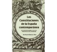 Las Constituciones de La Espana Contemporanea: del Estatuto de Bayona a Las Leyes Fundamentales del Franquismo