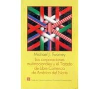 Las Corporaciones Multinacionales y El Tratado de Libre Comercio de America del Norte (Obras de Economia Contemporanea)
