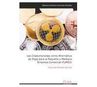 Las Criptomonedas como Alternativa de Pago para la Pequeña y Mediana Empresa Comercial (PyMES): Caso de Estudio de Uso