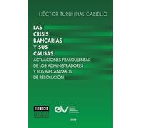 Las Crisis Bancarias Y Sus Causas. Actuaciones Fraudulentas de Los Administradores Y Los Mecanismos de Resolucion