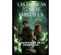 Las Crónicas de los Siete Cristales: El Despertar de la Esmeralda
