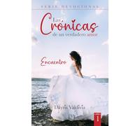 LAS CRONICAS DE UN VERDADERO AMOR 1: ENCUENTRO