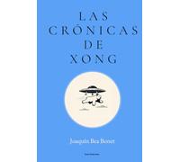 Las crónicas de Xong: Una novela corta de humor absurdo sobre el surrealismo cotidiano