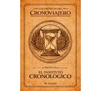 LAS CRÓNICAS DEL CRONOVIAJERO: Archivo I El Instituto Cronológico: 1