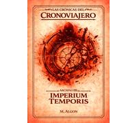 LAS CRÓNICAS DEL CRONOVIAJERO: Archivo III- IMPERIUM TEMPORIS: 3