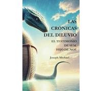 LAS CRÓNICAS DEL DILUVIO: El Testimonio de Sem, Hijo de Noé