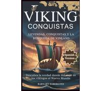 Las crónicas vikingas: Leyendas, conquistas y la búsqueda de Vinlandia: Desvelando la verdad tras el viaje de los vikingos al Nuevo Mundo