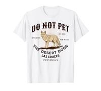 Las Cruces New Mexico Funny Do Not Pet The Desert Dogs T-Shirt