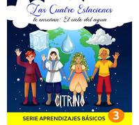 Las Cuatro Estaciones te enseñan: El ciclo del agua: En letra cursiva (Aprendizajes básicos (en letra cursiva))