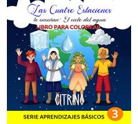 Las Cuatro Estaciones te enseñan: El ciclo del agua: libro para colorear (Libros para colorear)