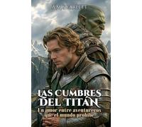 LAS CUMBRES DEL TITÁN: Un amor entre aventureros que el mundo prohíbe