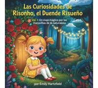 Las Curiosidades de Risonho, el Duende Risueño: Vol. 1: Un viaje mágico por las maravillas de la naturaleza (Las Aventuras de Risonho, el Duende Risueño)