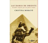 Las Damas de Oriente: Grandes Viajeras Por Los Paises Arabes