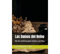 Las Damas del Reino: De los motivos para matar a un Rey.