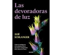 Las devoradoras de luz: Cómo la inteligencia de las plantas ofrece una nueva comprensión de la vida en la Tierra (Contextos)