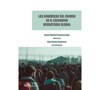 Las dinámicas del crimen en el escenario migratorio global: Análisis y propuestas desde un enfoque multidisciplinar y crítico