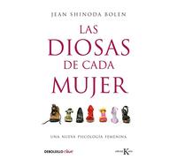 Las diosas de cada mujer: Una nueva psicología femenina (Clave)