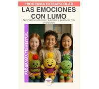 Las emociones con Lumo: Educación emocional para reconocer, comprender y expresar lo que siento. (Programas Extraescolares Aprende con Lumo)