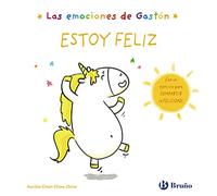 Las emociones de Gastón. Estoy feliz (Castellano - A PARTIR DE 3 AÑOS - LIBROS DIDÁCTICOS - Libros de emociones)