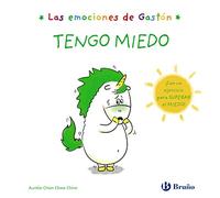 Las emociones de Gastón. Tengo miedo (Castellano - A PARTIR DE 3 AÑOS - LIBROS DIDÁCTICOS - Libros de emociones)