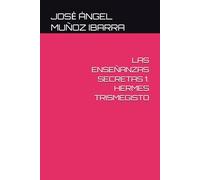 LAS ENSEÑANZAS SECRETAS 1. HERMES TRISMEGISTO