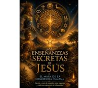 Las enseñanzas secretas de Jesús. El mapa de la conciencia humana