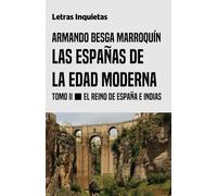 Las Españas de la Edad Moderna - Tomo II: El Reino de España e Indias (Letras Inquietas)