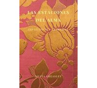 LAS ESTACIONES DEL ALMA: IMPRESIONES EFÍMERAS